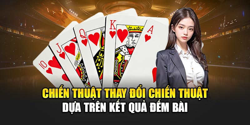 Chiến thuật thay đổi chiến thuật dựa trên kết quả đếm bài