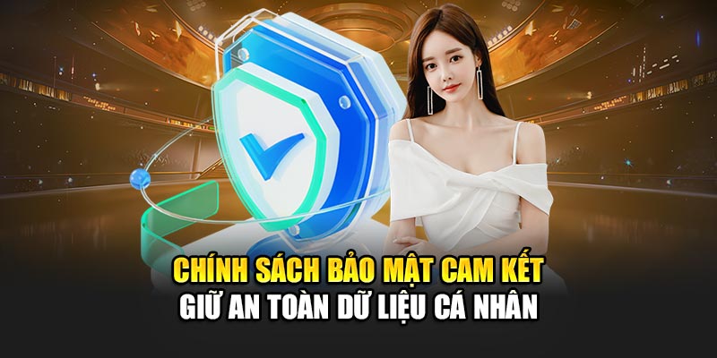 chinh-sach-bao-mat-cam-ket-giu-an-toan-du-lieu-ca-nhan