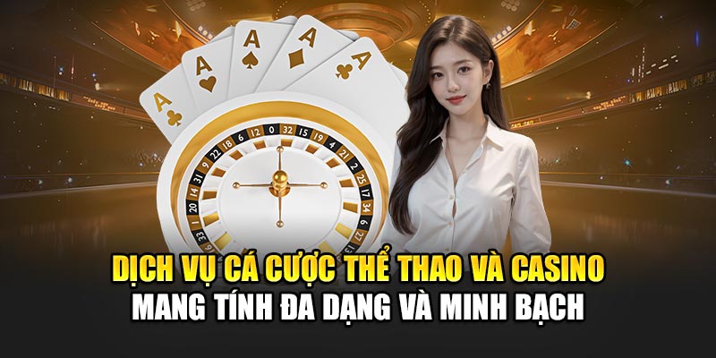 dich-vu-ca-cuoc-the-thao-va-casino-mang-tinh-da-dang-va-minh-bach