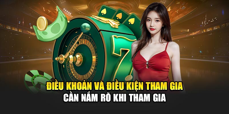 dieu-khoan-va-dieu-kien-tham-gia-can-nam-ro-khi-tham-gia