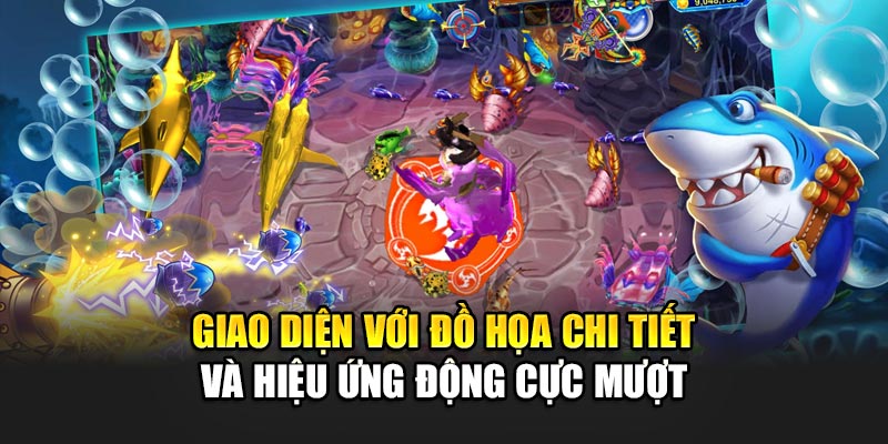 Giao diện với đồ họa chi tiết và hiệu ứng động cực mượt