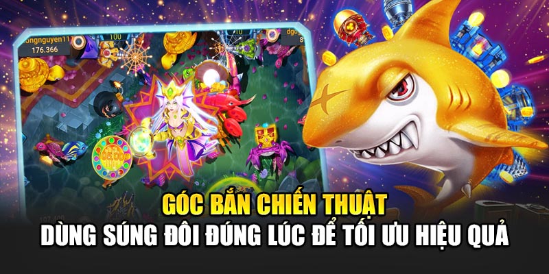 Góc bắn chiến thuật – dùng súng đôi đúng lúc để tối ưu hiệu quả