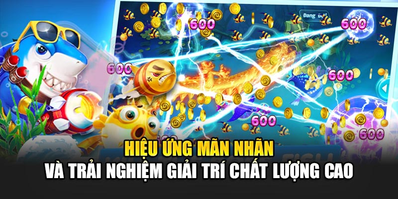 Hiệu ứng mãn nhãn và trải nghiệm giải trí chất lượng cao