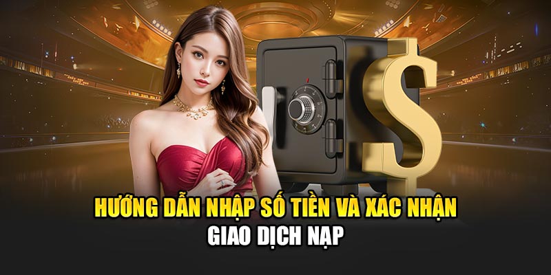 huong-dan-nhap-so-tien-va-xac-nhan-giao-dich-nap