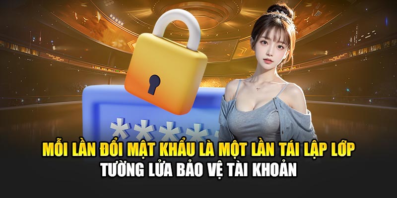moi-lan-doi-mat-khau-la-mot-lan-tai-lap-lop-tuong-lua-bao-ve-tai-khoan