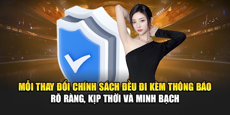 moi-thay-doi-chinh-sach-deu-di-kem-thong-bao-ro-rang-kip-thoi-va-minh-bach
