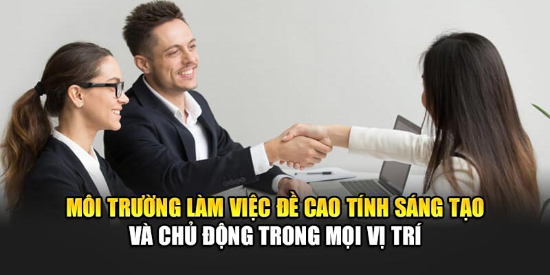 moi-truong-lam-viec-de-cao-tinh-sang-tao-va-chu-dong-trong-moi-vi-tri