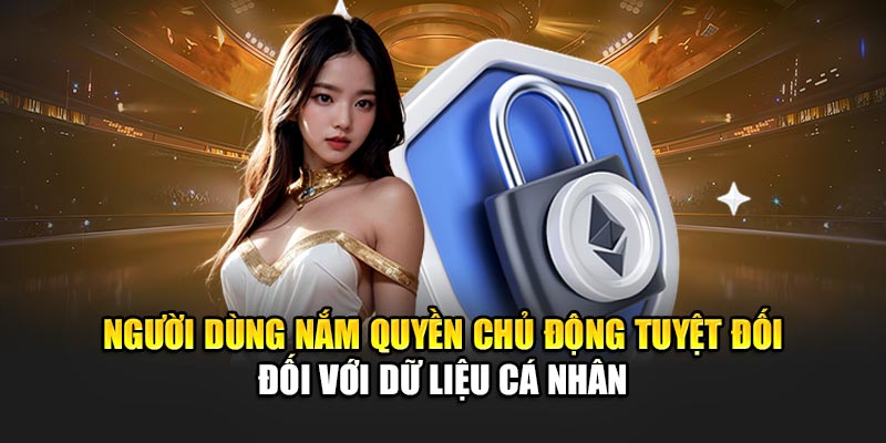 nguoi-dung-nam-quyen-chu-dong-tuyet-doi-doi-voi-du-lieu-ca-nhan