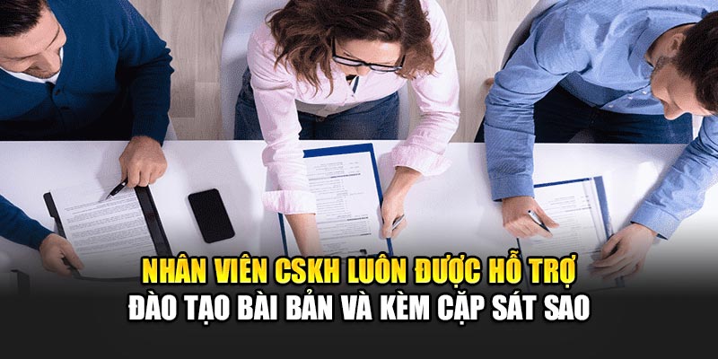nhan-vien-cskh-luon-duoc-ho-tro-dao-tao-bai-ban-va-kem-cap-sat-sao