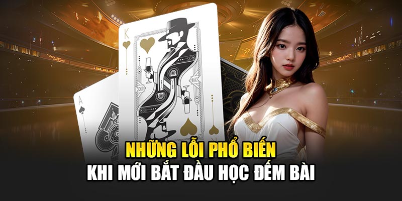 Những lỗi phổ biến khi mới bắt đầu học đếm bài
