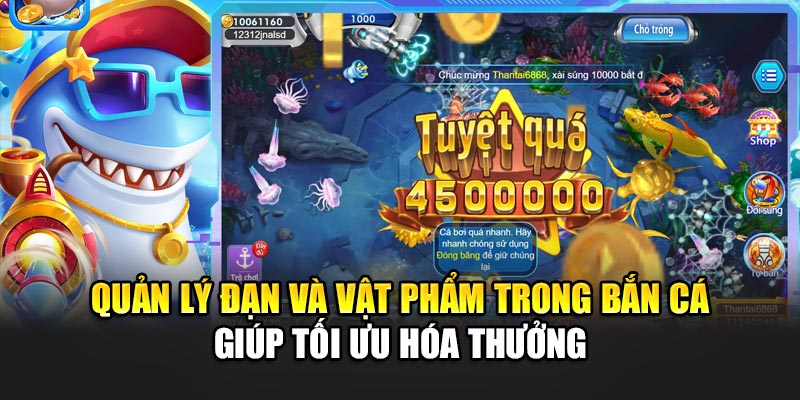 Quản lý đạn và vật phẩm trong bắn cá giúp tối ưu hóa thưởng