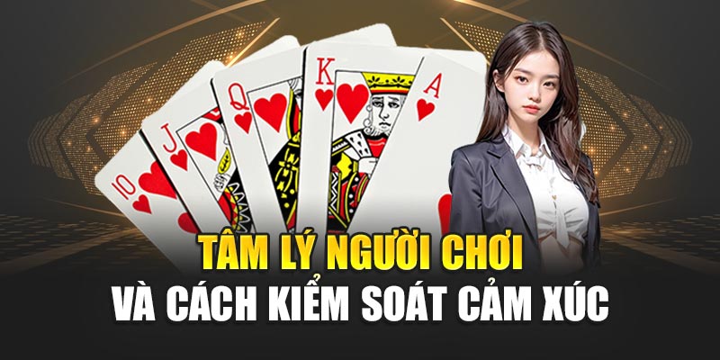 Tâm lý người chơi với giải pháp kiểm soát cảm xúc