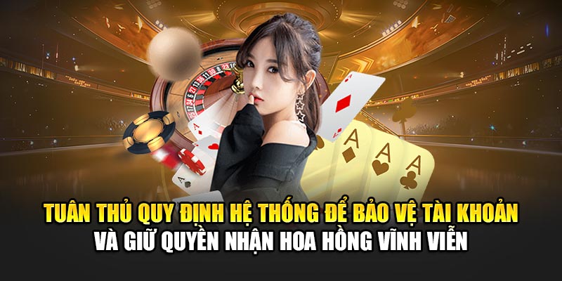 tuan-thu-quy-dinh-he-thong-de-bao-ve-tai-khoan-va-giu-quyen-nhan-hoa-hong-vinh-vien