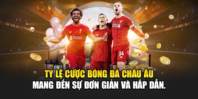Tỷ lệ cược bóng đá châu Âu mang đến sự đơn giản và hấp dẫn