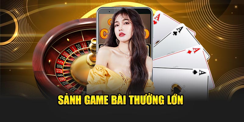 sanh-game-bai-thuong-lon